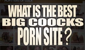What-is-the-best-Big-Cocks-Porn-Site-featured