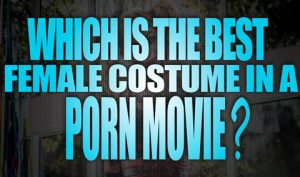 Which-is-the-best-female-costume-in-a-porn-movie-featured