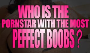 Who-is-the-porn-star-with-the-most-spectacular-boobs-featured