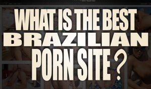 What-is-the-best-Brazilian-porn-site-featured