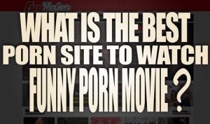 What-is-the-best-porn-site-to-watch-Funny-Porn-Movies-featured