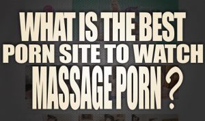 _What-is-the-best-porn-site-to-watch-Massage-porn-scenes-featured