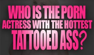 Who is the Porn Actress With the Hottest Tattooed Ass Logo001